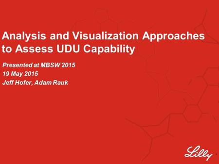 Analysis and Visualization Approaches to Assess UDU Capability Presented at MBSW 2015 19 May 2015 Jeff Hofer, Adam Rauk 1.