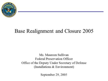 Ms. Maureen Sullivan Federal Preservation Officer Office of the Deputy Under Secretary of Defense (Installations & Environment) September 29, 2005 Base.