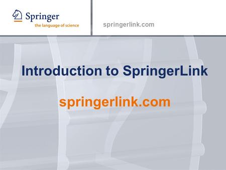 Springerlink.com Introduction to SpringerLink springerlink.com.