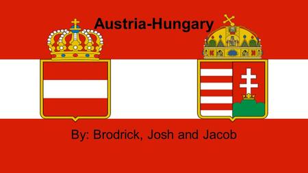 History The Austro-Hungarian Empire was a constitutional union of the Empire of Austria. The union was created in 1867 but collapsed in 1918 when they.