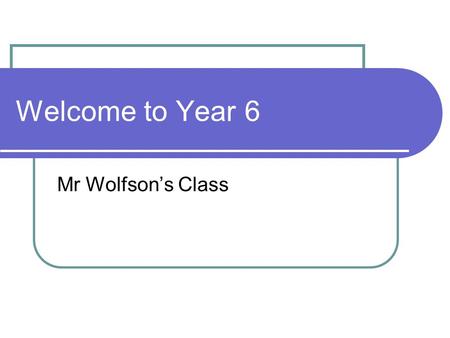 Welcome to Year 6 Mr Wolfson’s Class. Curriculum Coverage Maths, Literacy & Guided Reading are all taught daily. Science, French & PSHE are taught weekly.
