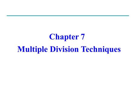 Chapter 7 Multiple Division Techniques.