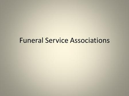 Funeral Service Associations. Readings Question #1 Describe the 2 basic types of associations that were prevalent in 19 th Century America. “personal.