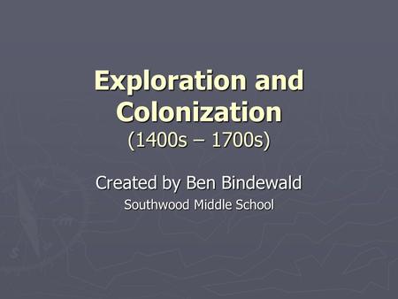 Exploration and Colonization (1400s – 1700s)