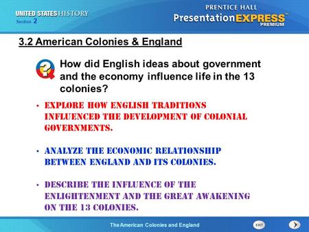 The Cold War BeginsThe American Colonies and England Section 2 Explore how English traditions influenced the development of colonial governments. Analyze.