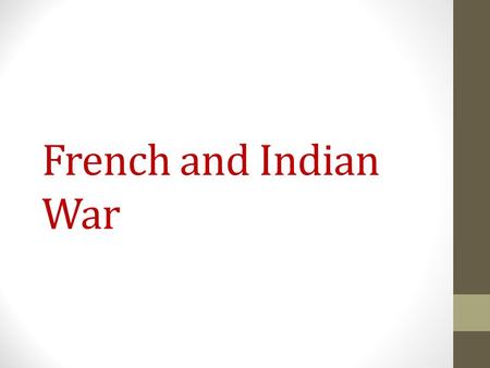 French and Indian War. Differences in Colonies French colonies: New France (small population) Primarily Catholic Economy focused on Fur trade (with Native.