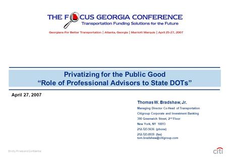 Privatizing for the Public Good “Role of Professional Advisors to State DOTs” April 27, 2007 Thomas W. Bradshaw, Jr. Managing Director Co-Head of Transportation.