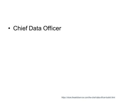 Chief Data Officer https://store.theartofservice.com/the-chief-data-officer-toolkit.html.
