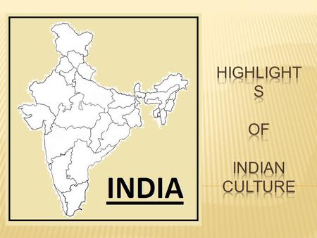 HIGHLIGHTS OF Indian Culture