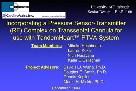 Incorporating a Pressure Sensor-Transmitter (RF) Complex on Transseptal Cannula for use with TandemHeart™ PTVA System Team Members: Mihoko Hashimoto Lauren.