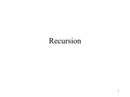 1 Recursion. 2 Basic Recursions Break a problem into smaller identical problems –Each recursive call solves an identical but smaller problem. a base caseStop.