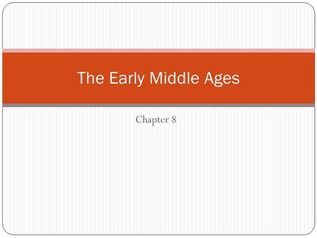 The Early Middle Ages Chapter 8.