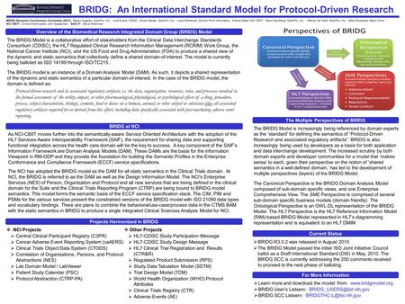  BRIDG R3.0.2 was released in August 2010  The BRIDG Model passed the initial ISO Joint Initiative Council ballot as a Draft International Standard (DIS)