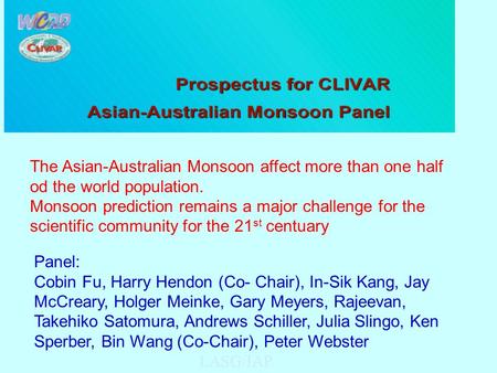 LASG/IAP The Asian-Australian Monsoon affect more than one half od the world population. Monsoon prediction remains a major challenge for the scientific.