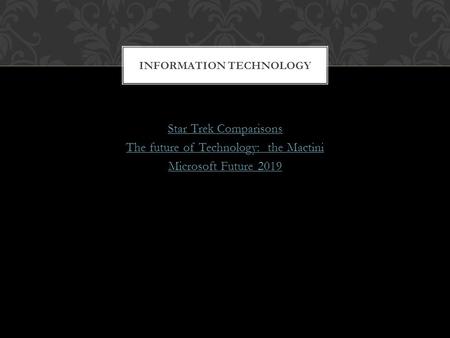 Star Trek Comparisons The future of Technology: the Mactini Microsoft Future 2019 INFORMATION TECHNOLOGY.