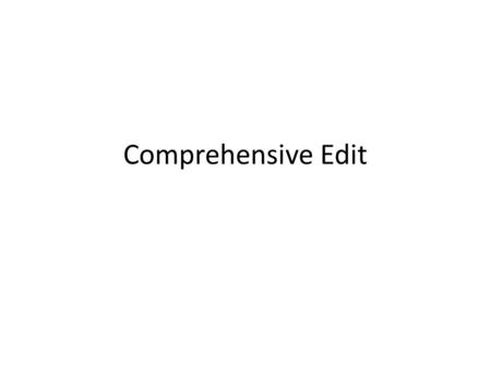 Comprehensive Edit. Editor’s goal Improve the text Make comments for improvement Narrow line between editing the text and taking over the author’s voice.