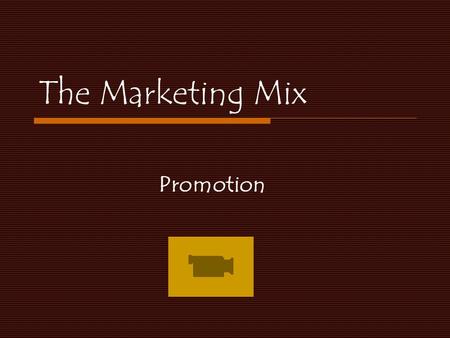 The Marketing Mix Promotion. Aims of today’s lesson:  To have an understanding of the marketing mix and the role of promotion  To understand the difference.