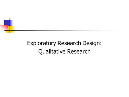 Exploratory Research Design: Qualitative Research.