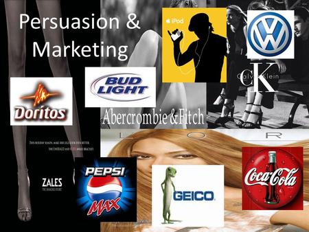 Persuasion & Marketing. The student will be able to… 1.Define persuasion. 2.Understand how the Coms Model is applied in advertising. 3.Identify the conventions.
