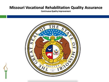 Missouri Vocational Rehabilitation Quality Assurance Continuous Quality Improvement.