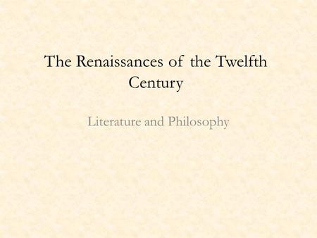 The Renaissances of the Twelfth Century Literature and Philosophy.