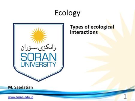Ecology Types of ecological interactions M. Saadatian.