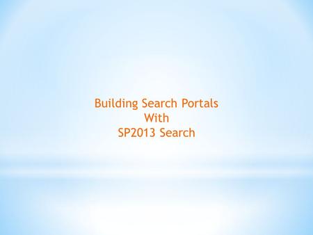 Building Search Portals With SP2013 Search. 2 SharePoint 2013 Search  Introduction  Changes in the Architecture  Result Sources  Query Rules/Result.