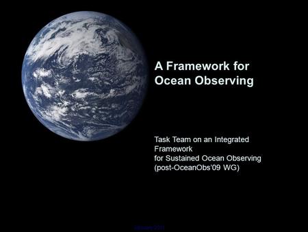 January 2011 A Framework for Ocean Observing Task Team on an Integrated Framework for Sustained Ocean Observing (post-OceanObs’09 WG)