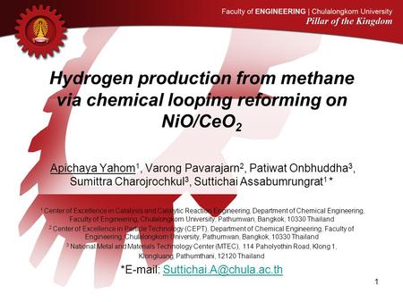 Hydrogen production from methane via chemical looping reforming on NiO/CeO2  Apichaya Yahom1, Varong Pavarajarn2, Patiwat Onbhuddha3, Sumittra Charojrochkul3,