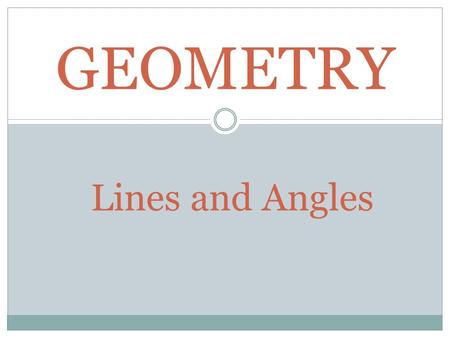 GEOMETRY Lines and Angles. Right Angles - Are 90 ° or a quarter turn through a circle e.g. 1) Acute: Angle Types - Angles can be named according to their.