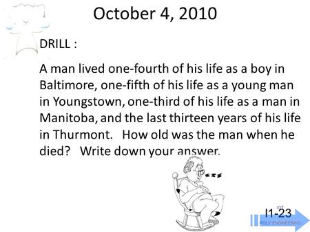 IOT POLY ENGINEERING I1-23 DRILL : A man lived one-fourth of his life as a boy in Baltimore, one-fifth of his life as a young man in Youngstown, one-third.