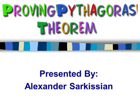 Presented By: Alexander Sarkissian. Pythagoras’s Theorem  First we will start with the common right triangle.  Side a= Adjacent side  Side b= Opposite.