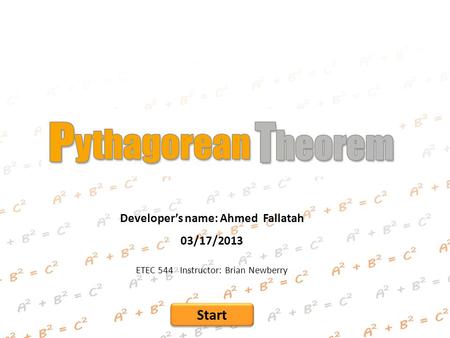 Developer’s name: Ahmed Fallatah 03/17/2013 ETEC 544 Instructor: Brian Newberry Start.