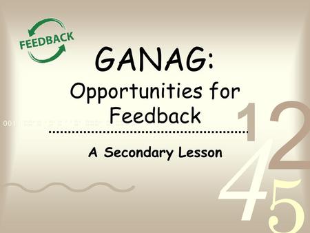 GANAG: Opportunities for Feedback A Secondary Lesson.