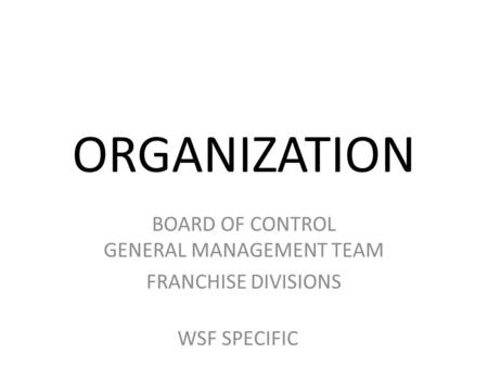 BOARD OF CONTROL GENERAL MANAGEMENT TEAM FRANCHISE DIVISIONS