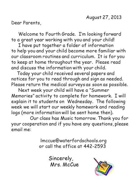 August 27, 2013 Dear Parents, Welcome to Fourth Grade. I’m looking forward to a great year working with you and your child! I have put together a folder.