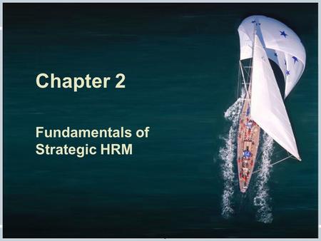 Chapter 2 Fundamentals of Strategic HRM