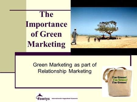 1 The Importance of Green Marketing Green Marketing as part of Relationship Marketing.