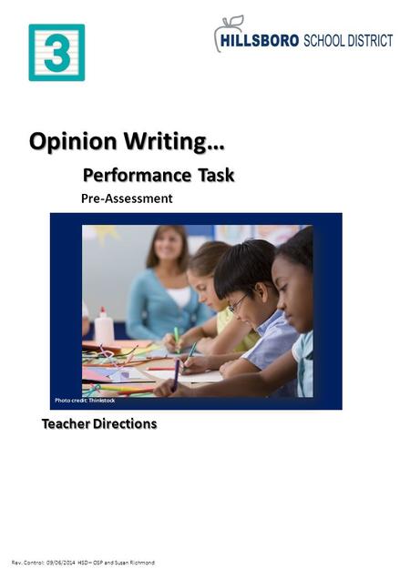 Rev. Control: 09/06/2014 HSD – OSP and Susan Richmond Opinion Writing… Performance Task Performance Task Pre-Assessment Teacher Directions Photo credit: