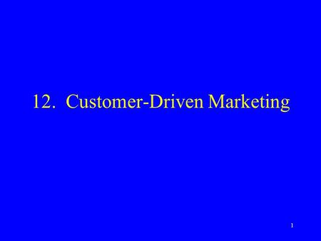 1 12. Customer-Driven Marketing. 2 How Marketing Creates Utility Marketing indirectly influences form utility Three kinds of utility are directly created.