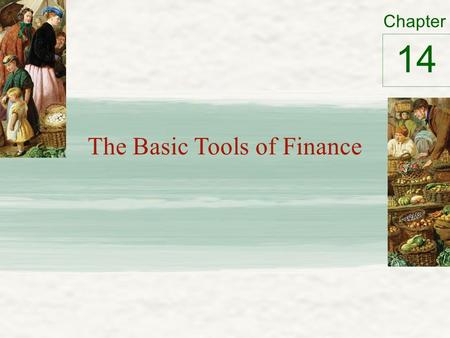 Chapter The Basic Tools of Finance 14. Present Value: Measuring the Time Value of Money Finance – Studies how people make decisions regarding Allocation.