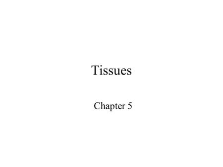 Tissues Chapter 5.