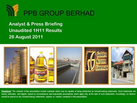 1 PPB GROUP BERHAD Disclaimer: The contents of this presentation include materials which may be capable of being interpreted as forward-looking statements.