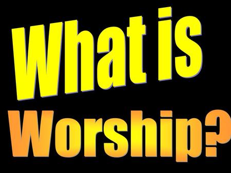 What People Say about Worship Worship is purely an emotional experience which makes you feel good and gives you a spiritual high. Worship is a repetitive.