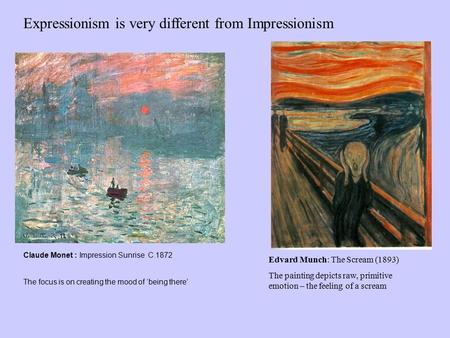 Expressionism is very different from Impressionism
