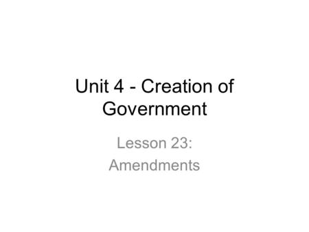 Unit 4 - Creation of Government