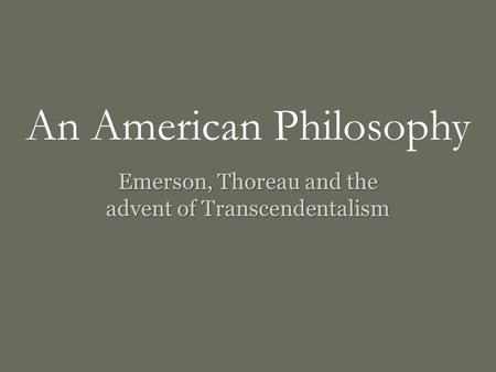 Emerson, Thoreau and the advent of Transcendentalism