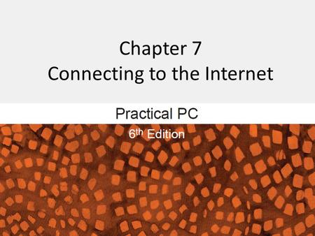 Chapter 7 Connecting to the Internet. Connecting to the Internet FAQs: – What is the Internet? – What are the options for Internet service? – What is.