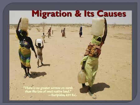 migration: the permanent long-term relocation from one place to another.