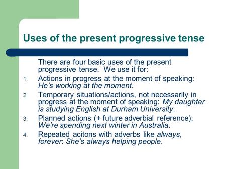 Uses of the present progressive tense